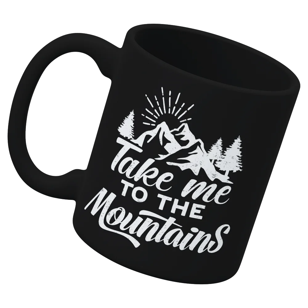 Hiking Take Me To The Mountains White Coffee Mug