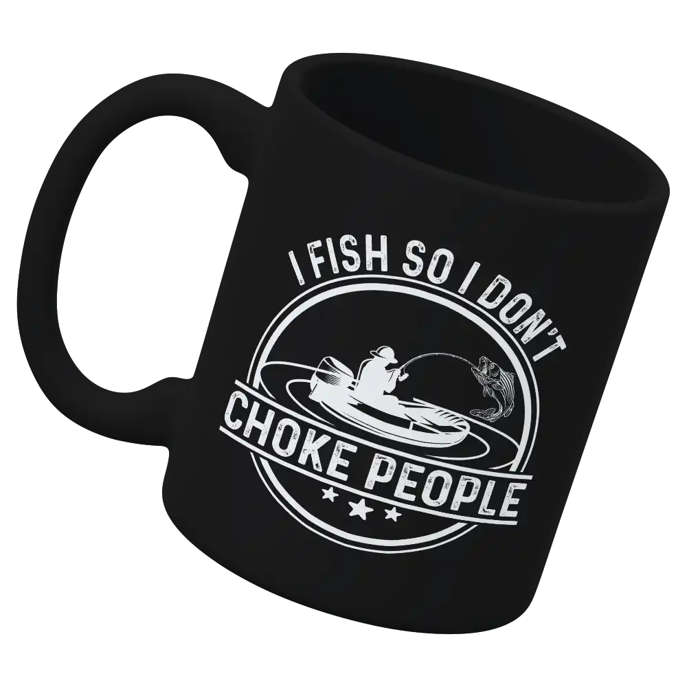 I Fish So I Don't Choke People v2 11oz Mug