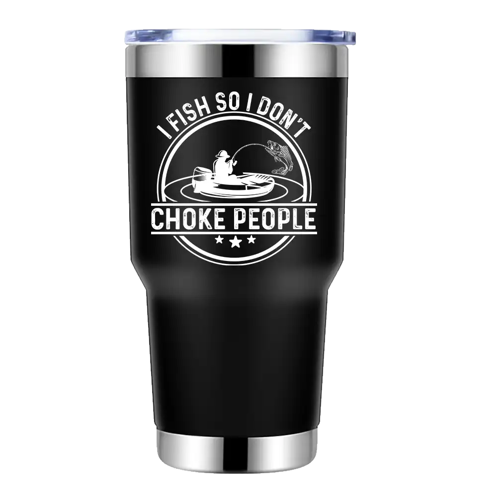 I Fish So I Don't Choke People v2 30oz Tumbler Black