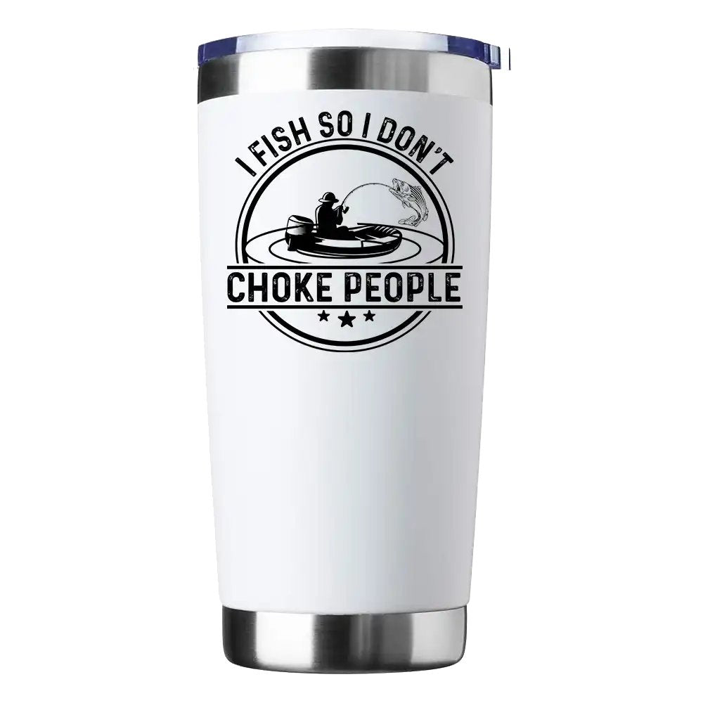 I Fish So I Don't Choke People v2 Insulated Vacuum Sealed Tumbler