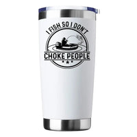 Thumbnail for I Fish So I Don't Choke People v2 Insulated Vacuum Sealed Tumbler