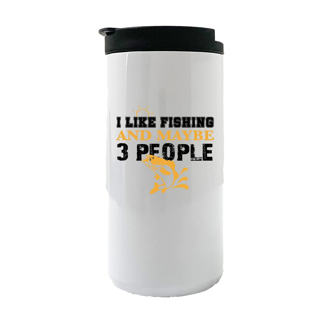 I Like Fishing And Maybe Like 3 People 14oz Tumbler White