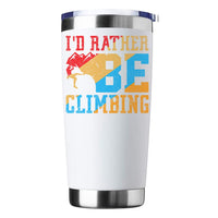Thumbnail for Climbing I'd Rather Be Climbing 20oz Insulated Vacuum Sealed Tumbler