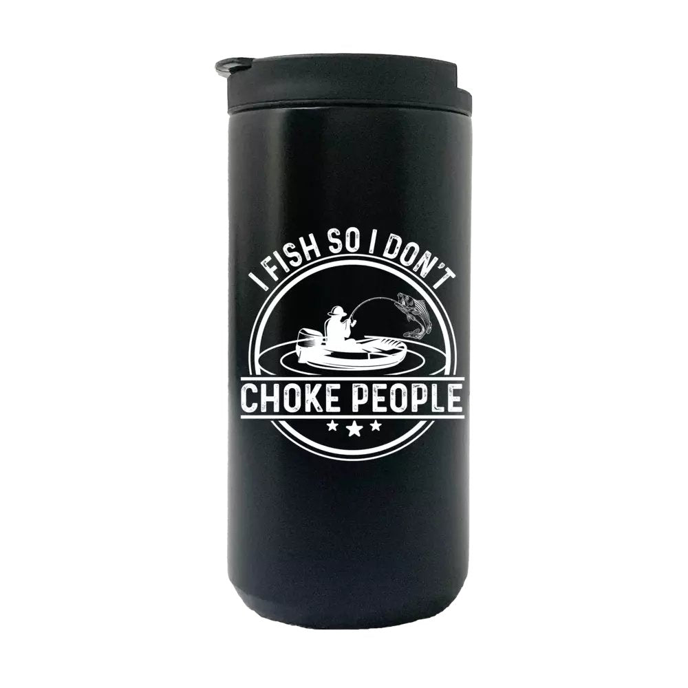 I Fish So I Don't Choke People 14oz Tumbler Black