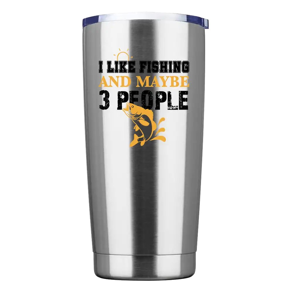 I Like Fishing And Maybe Like 3 People Tumbler Silver