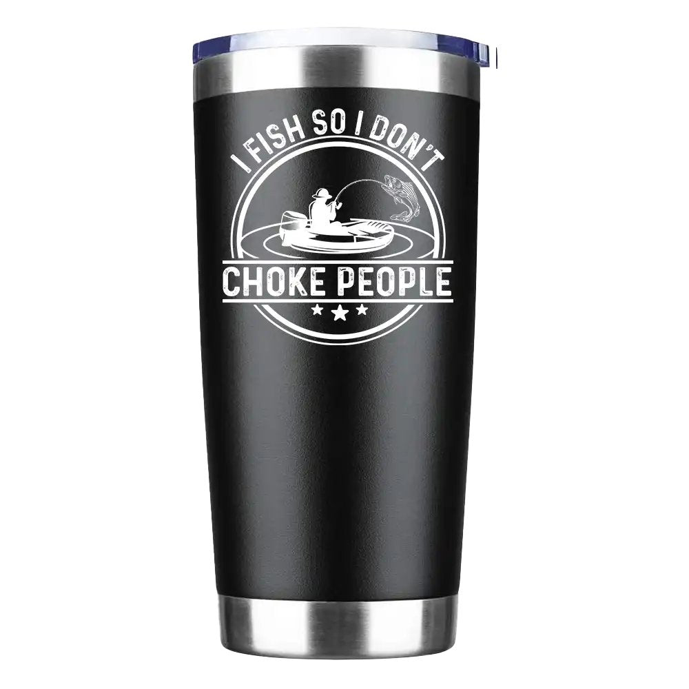 I Fish So I Don't Choke People v2 Insulated Vacuum Sealed Tumbler
