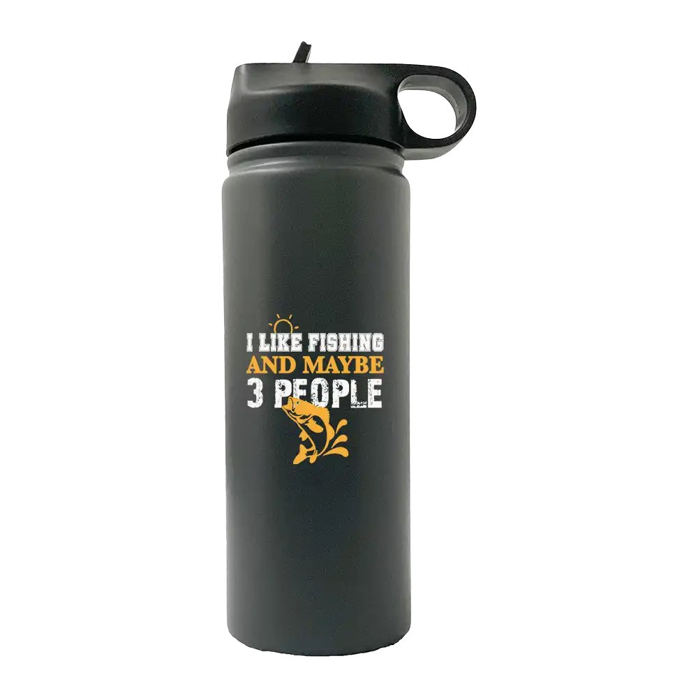I Like Fishing And Maybe Like 3 People 20oz Sport Bottle