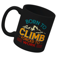 Thumbnail for Climbing Born To Climb Forced To Work White 11oz Mug