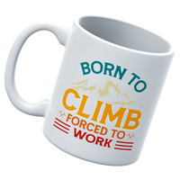 Thumbnail for Climbing Born To Climb Forced To Work White 11oz Mug