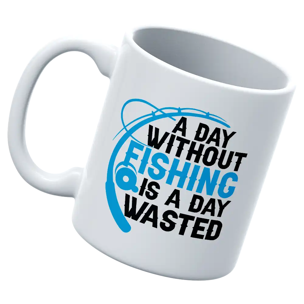 A Day Without Fishing Is a Day Wasted 11oz Mug - white