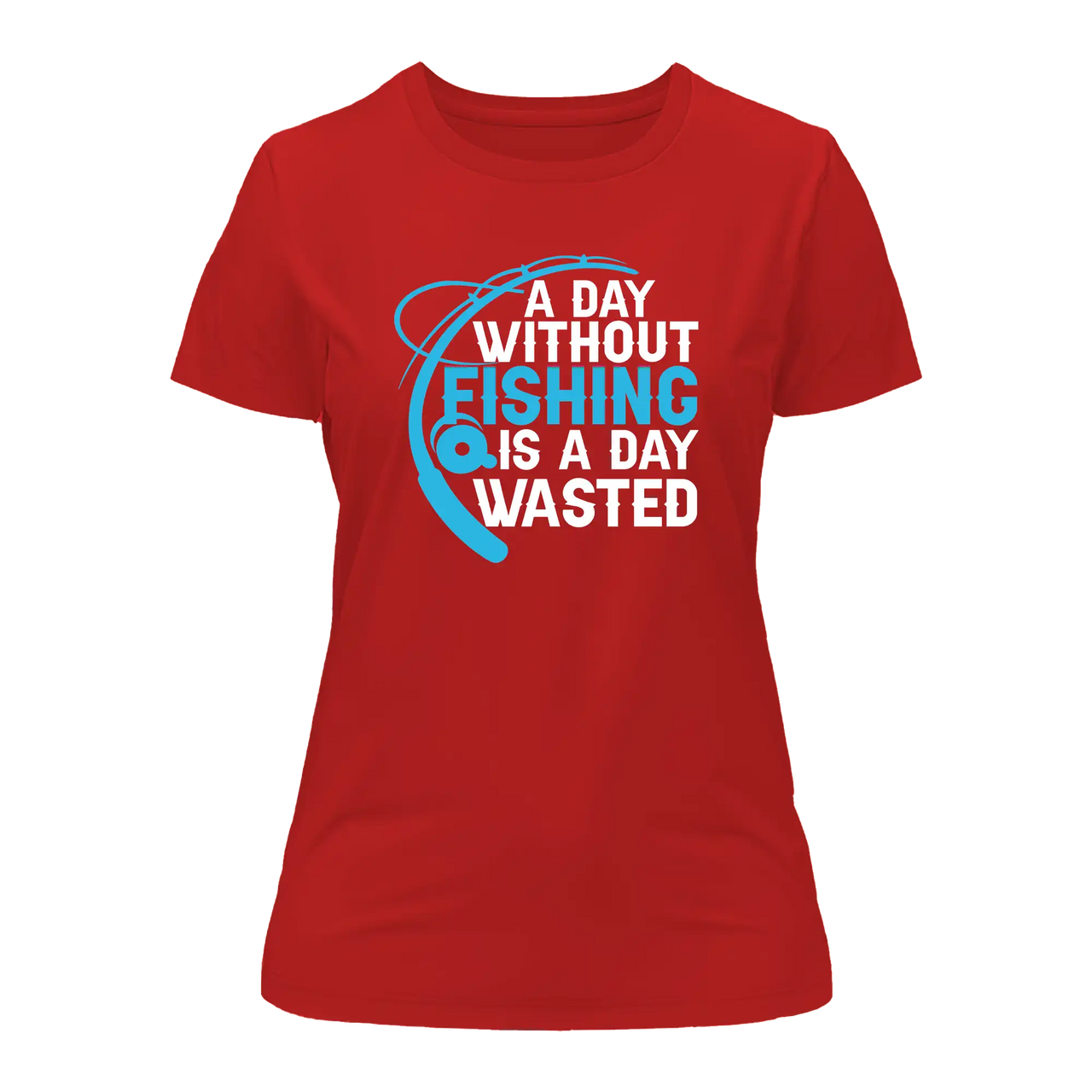 A Day Without Fishing T-Shirt for Women