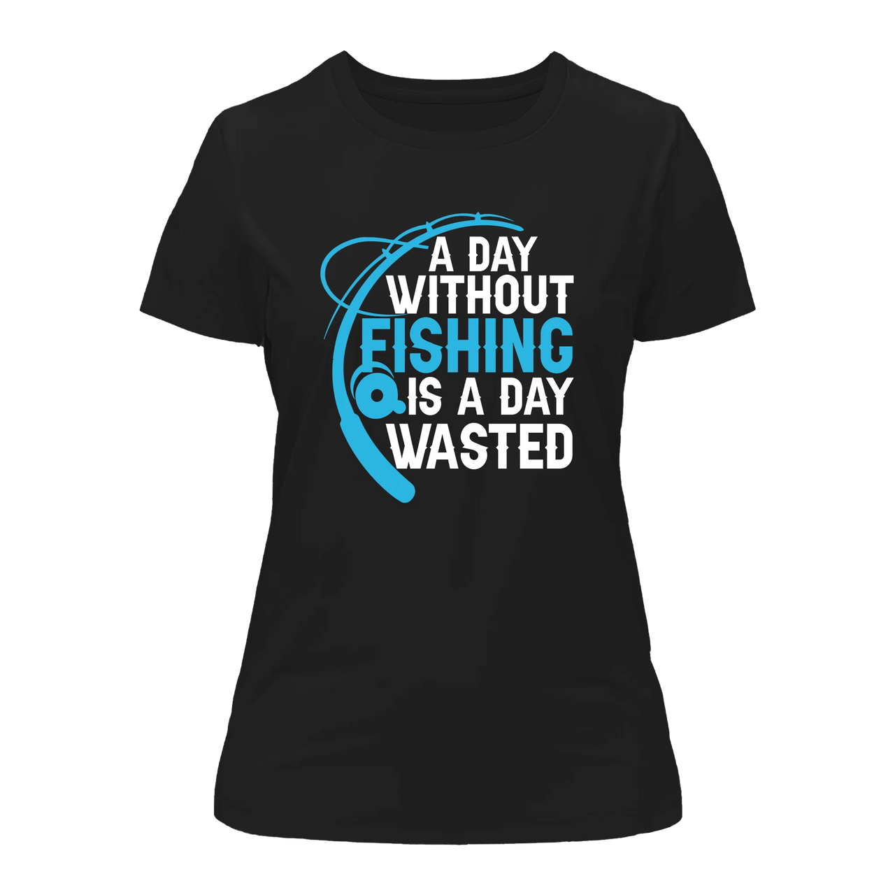 A Day Without Fishing T-Shirt for Women