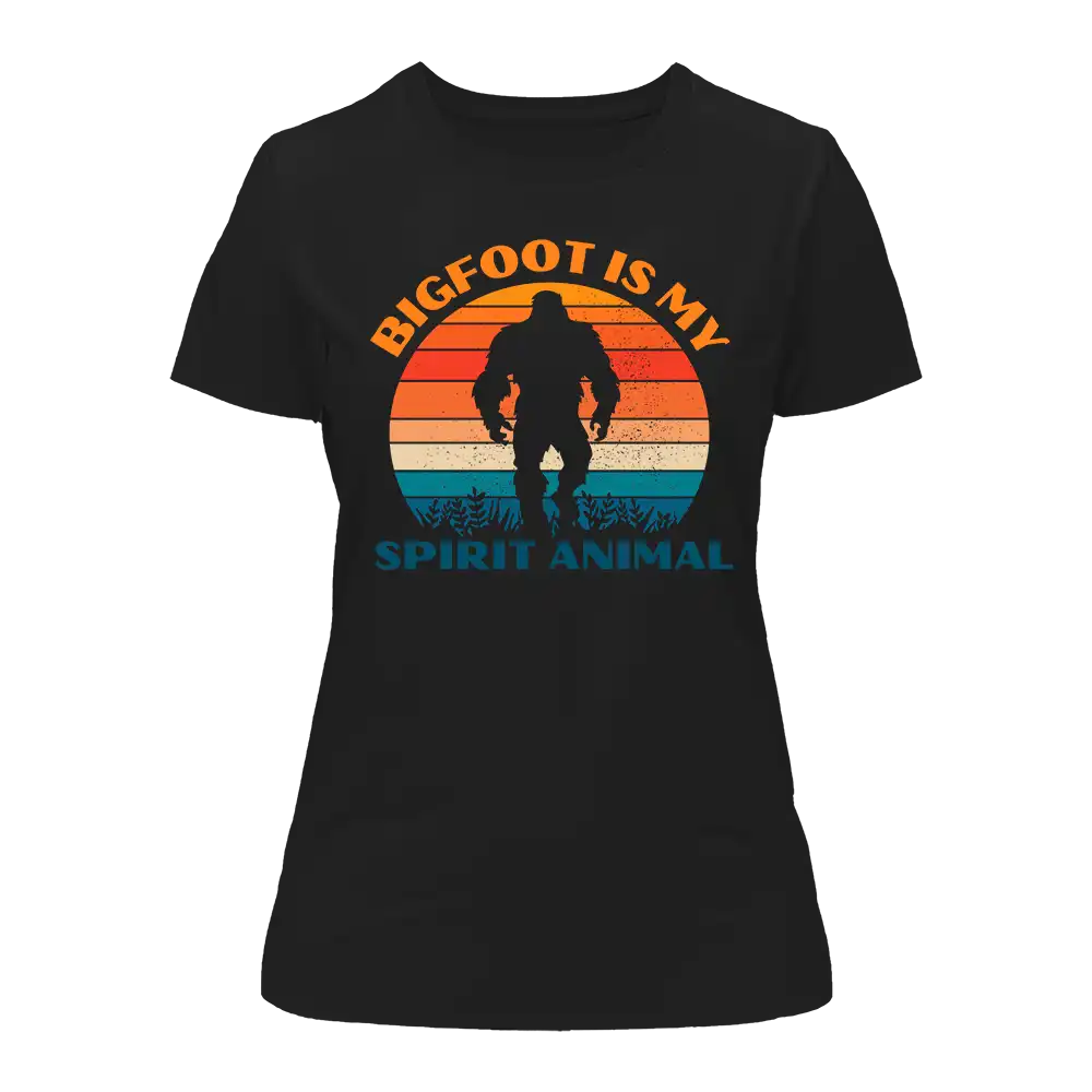 Bigfoot Is My Spirit Animal T-Shirt for Women
