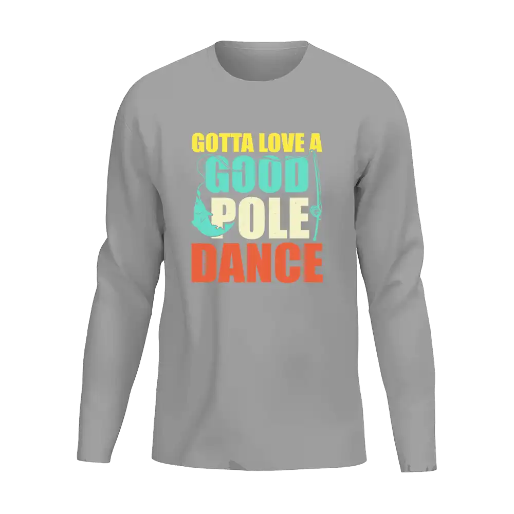 Gotta Love A Good Pole Dance Men Long Sleeve Shirt