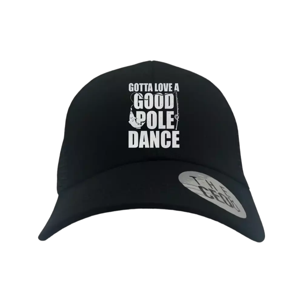 Gotta Love A Good Pole Dance Embroidered Trucker Hat