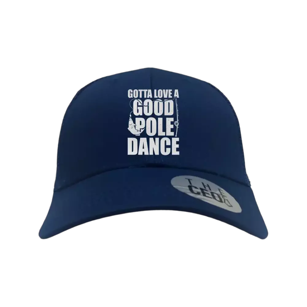 Gotta Love A Good Pole Dance Embroidered Trucker Hat