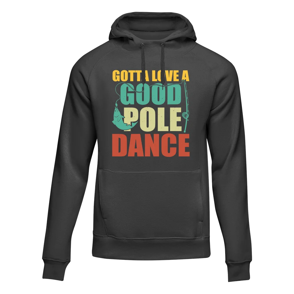 Gotta Love A Good Pole Dance Unisex Hoodie