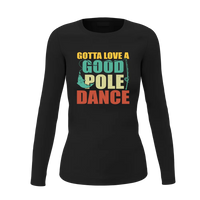 Thumbnail for Gotta Love A Good Pole Dance Women Long Sleeve Shirt