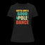Gotta Love A Good Pole Dance T-Shirt for Women