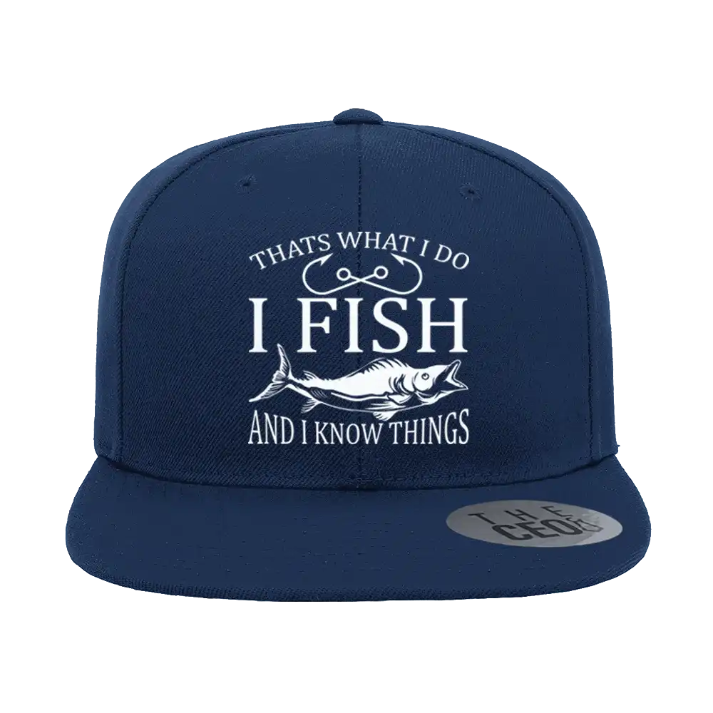 I Fish And Know Things Embroidered Flat Bill Cap