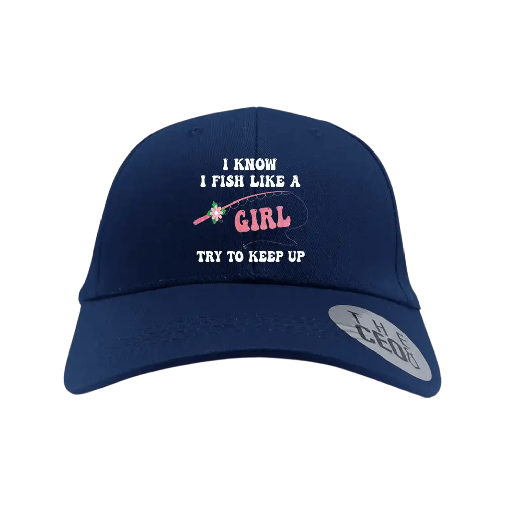I Fish Like A Girl Embroidered Baseball Hat