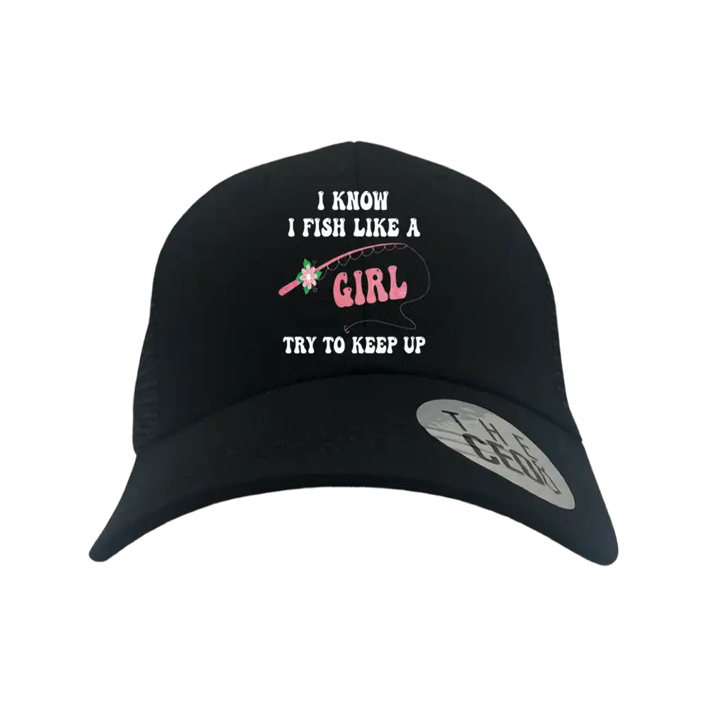 I Fish Like A Girl Embroidered Trucker Hat