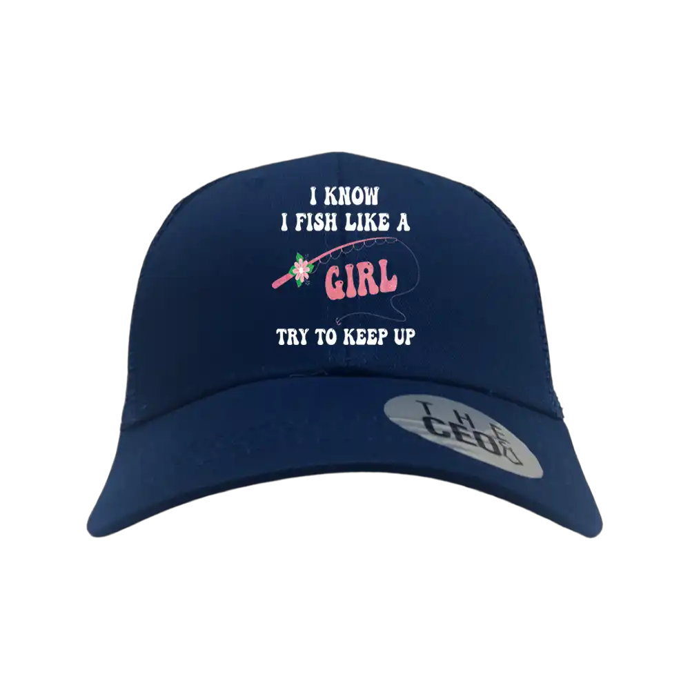 I Fish Like A Girl Embroidered Trucker Hat
