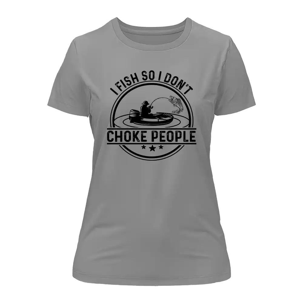 I Fish So I Don't Choke People v2 T-Shirt for Women