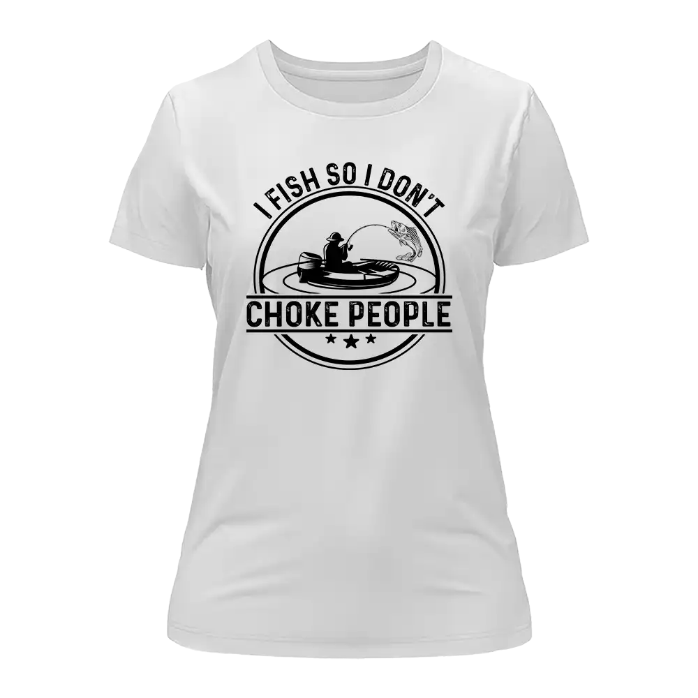 I Fish So I Don't Choke People v2 T-Shirt for Women