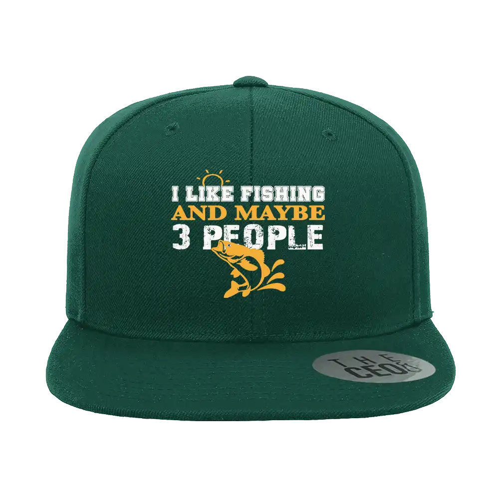 I Like Fishing And Maybe Like 3 People Embroidered Flat Bill Cap