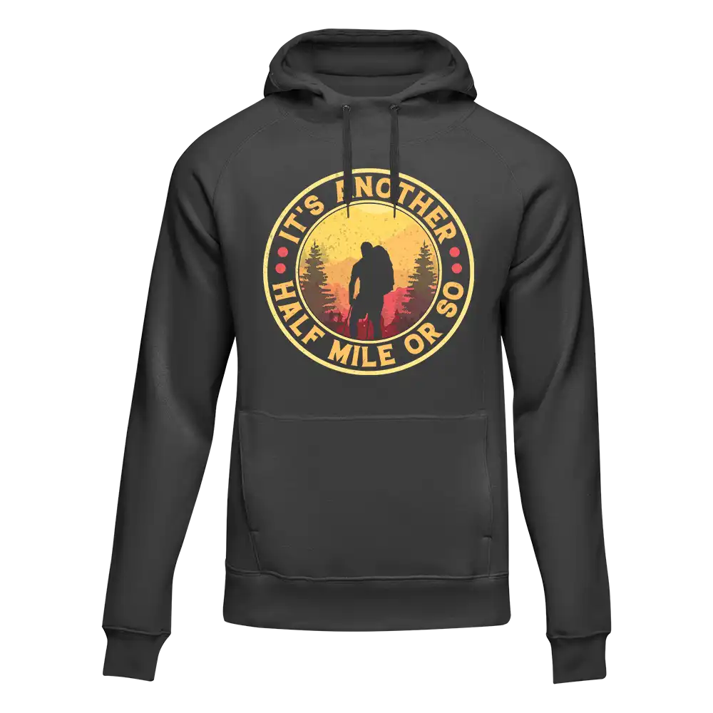 It's Another Half Mile Or So Unisex Hoodie