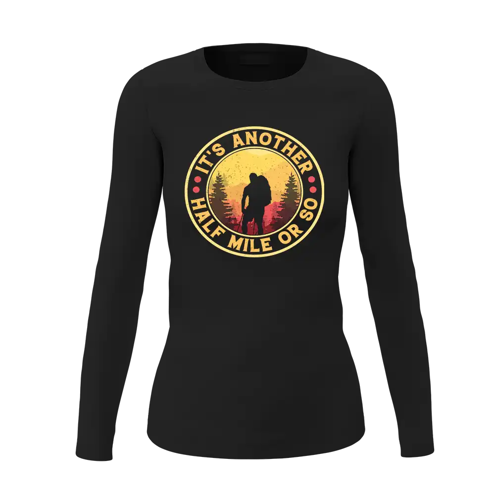It's Another Half Mile Or So Shirt Women Long Sleeve Shirt