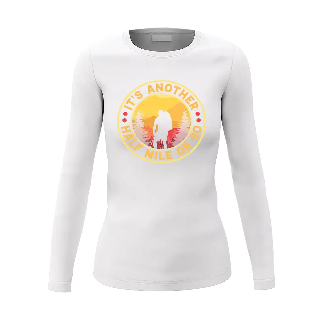 It's Another Half Mile Or So Shirt Women Long Sleeve Shirt