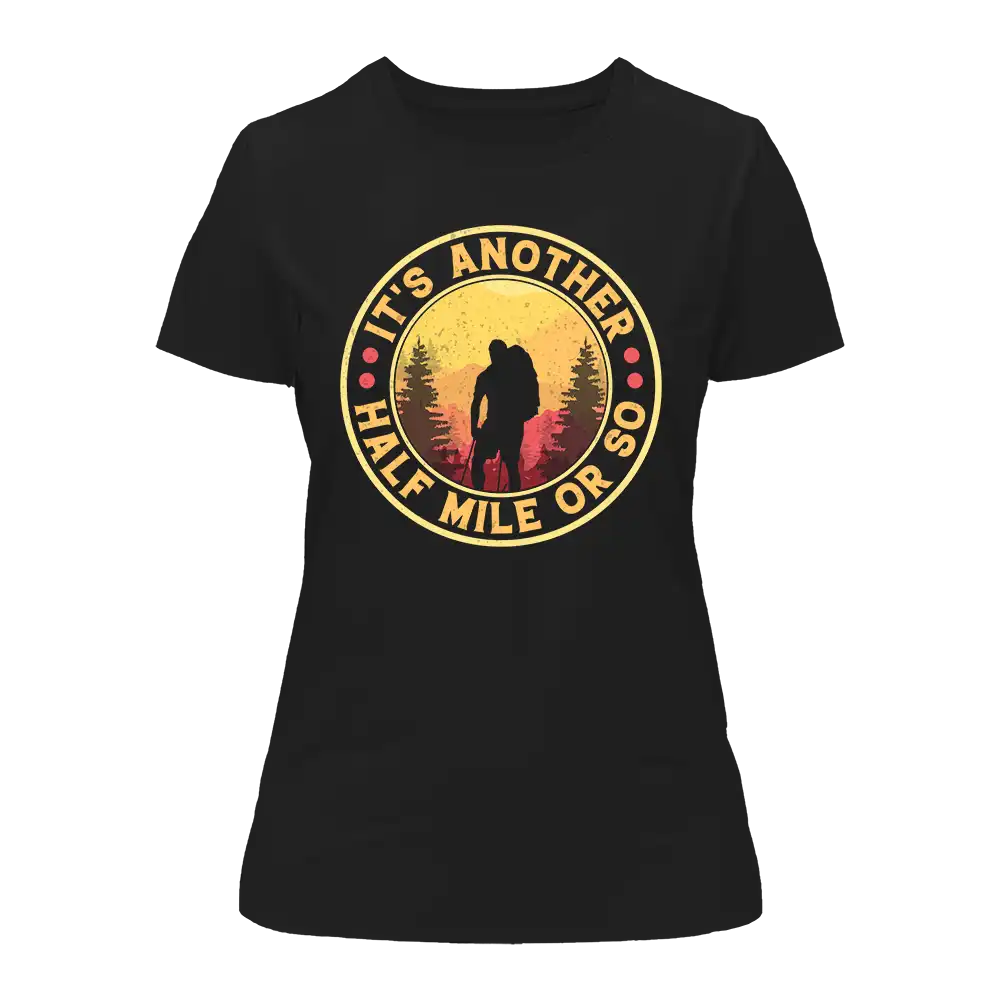 It's Another Half Mile Or So T-Shirt for Women