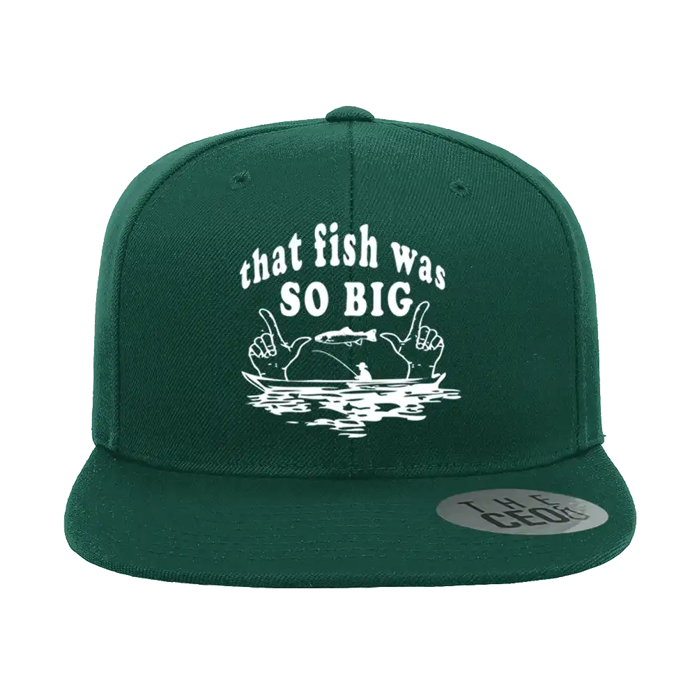 That Fish Was So Big Embroidered Flat Bill Cap