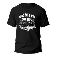 Thumbnail for That Fish Was So Big Man T-Shirt