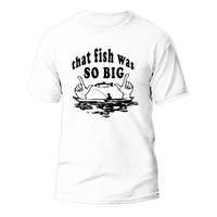 Thumbnail for That Fish Was So Big Man T-Shirt
