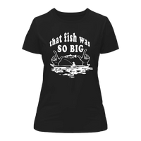 Thumbnail for That Fish Was So Big T-Shirt for Women