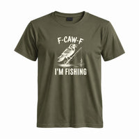 Thumbnail for May include a Military Green person wearing the F-CAW-F I'm Fishing Graphic T-Shirt featuring a funny fishing-themed design for anglers and outdoor enthusiasts.