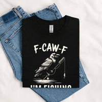Thumbnail for May include a Black funny fishing-themed graphic T-shirt featuring the phrase “F-CAW-F I’m Fishing” with an outdoor angling design.