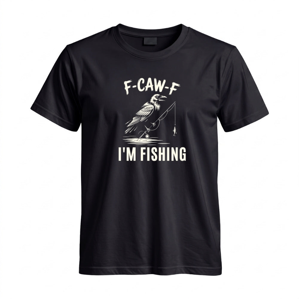 May include a Black funny fishing-themed graphic T-shirt featuring the phrase “F-CAW-F I’m Fishing” with an outdoor angling design.