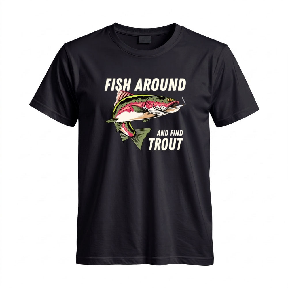 May include a Black person wearing the Fish Around and Find Trout T-Shirt featuring a funny trout fishing pun graphic for anglers and outdoor enthusiasts.