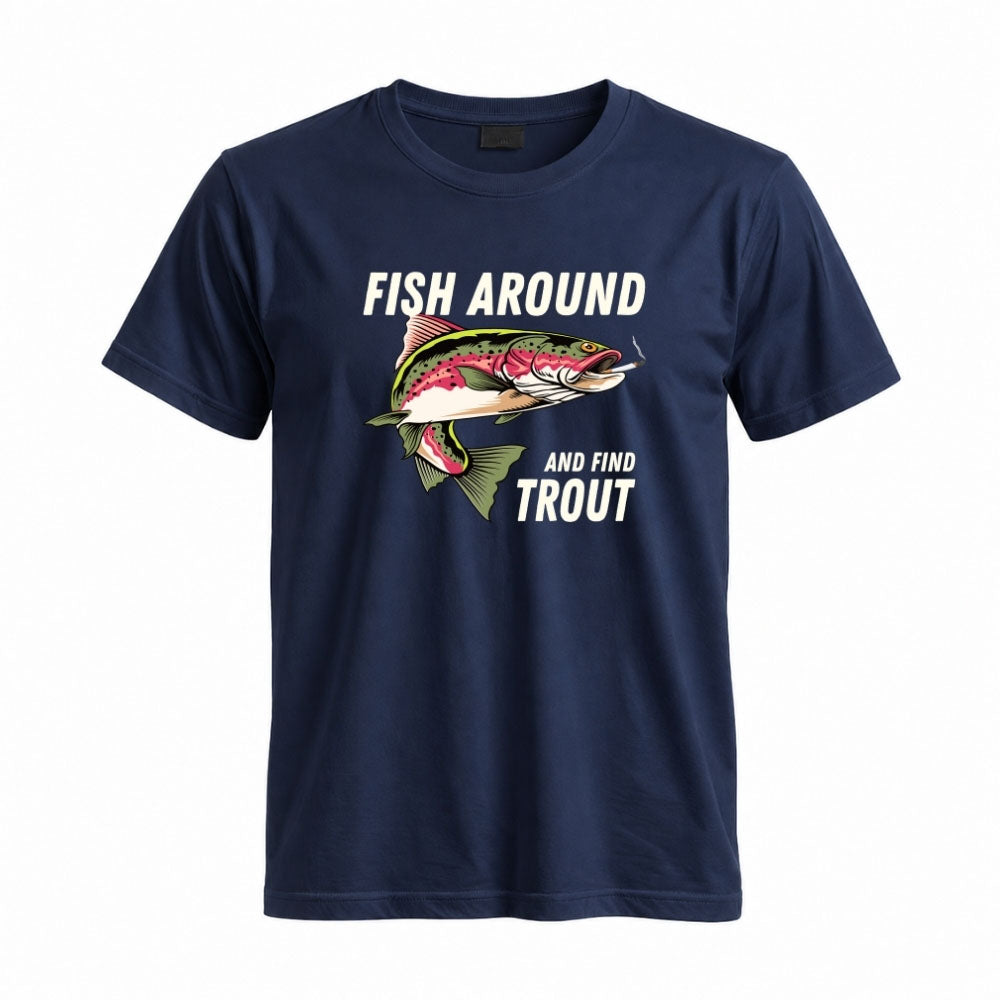 May include a Navy person wearing the Fish Around and Find Trout T-Shirt featuring a funny trout fishing pun graphic for anglers and outdoor enthusiasts.