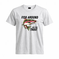 Thumbnail for May include a Sport Green person wearing the Fish Around and Find Trout T-Shirt featuring a funny trout fishing pun graphic for anglers and outdoor enthusiasts.