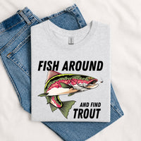 Thumbnail for May include a Sport Green person wearing the Fish Around and Find Trout T-Shirt featuring a funny trout fishing pun graphic for anglers and outdoor enthusiasts.
