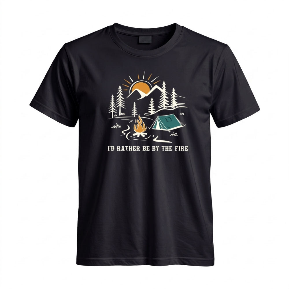 May include a Black I'd Rather Be by the Fire T-Shirt featuring a cozy campfire-inspired graphic for campers, hikers, RV travelers, and outdoor adventure lovers.