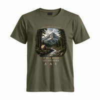 Thumbnail for May include a Military Green Live Close to Nature It Will Not Let You Down T-Shirt featuring an inspirational mountain graphic for hikers, campers, backpackers, and nature lovers.