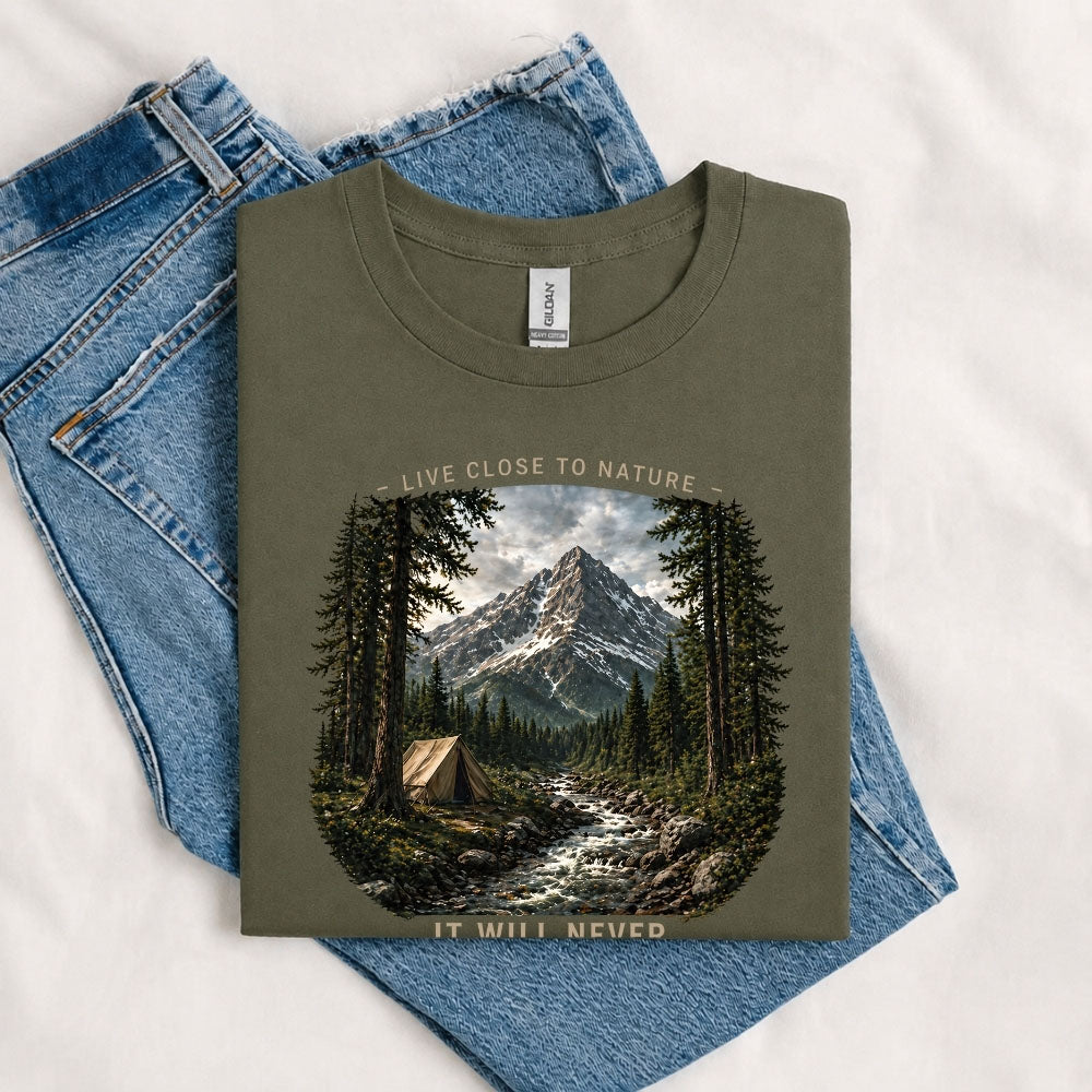 May include a Military Green Live Close to Nature It Will Not Let You Down T-Shirt featuring an inspirational mountain graphic for hikers, campers, backpackers, and nature lovers.