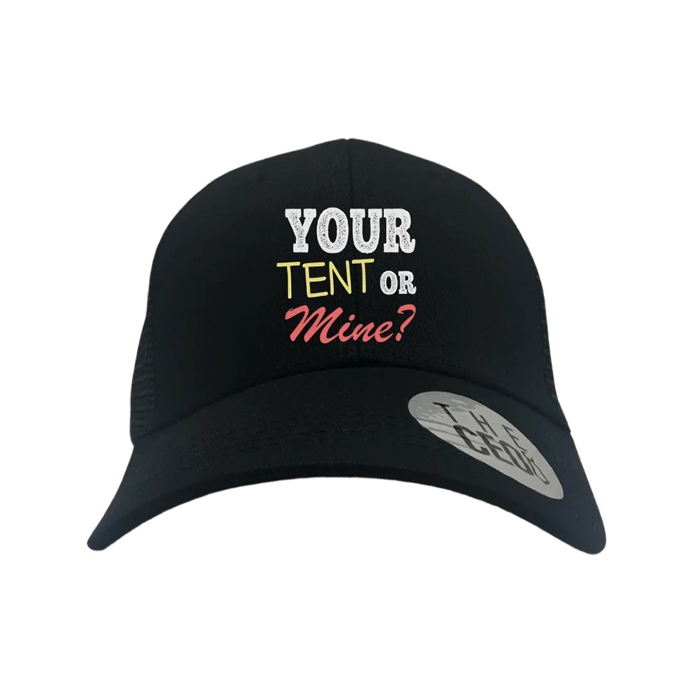 Your Tent or Mine Embroidered Trucker Hat