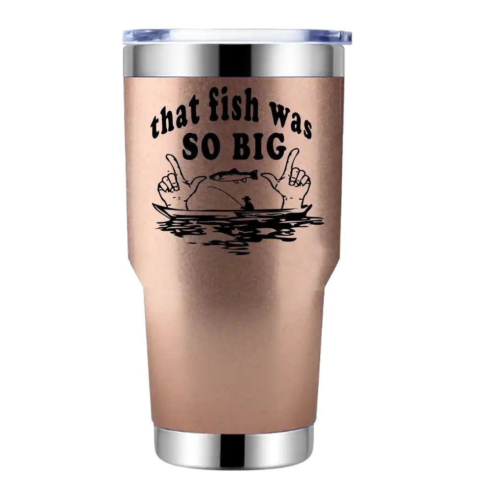 That Fish Was So Big 30oz Stainless Steel Tumbler